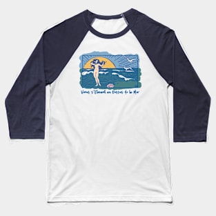 Venus et la Mer - Venus and the Sea Baseball T-Shirt